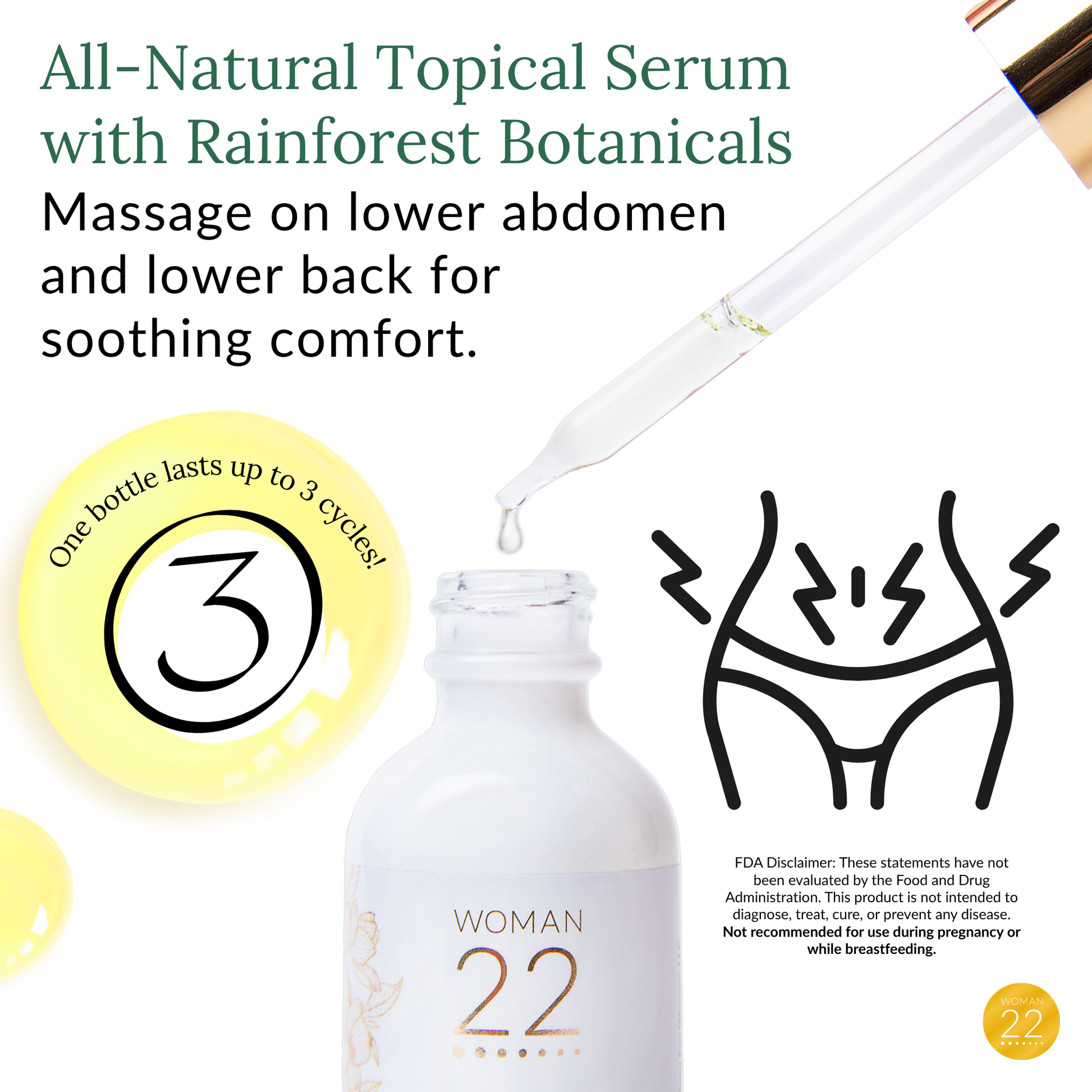 Woman 22 Golden Rainforest All-Natural Topical Soothing Serum with Rainforest Botanicals that can be massaged on a woman's lower abdomen and lower back to soothe cramps and discomfort