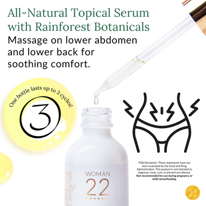 Woman 22 Golden Rainforest All-Natural Topical Soothing Serum with Rainforest Botanicals that can be massaged on a woman's lower abdomen and lower back to soothe cramps and discomfort